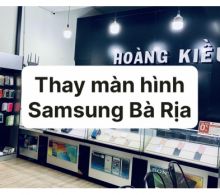 Thay màn hình Samsung Bà Rịa | Hoàng Kiều Mobile